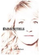 Immortels di Julia Rebert edito da Lulu.com
