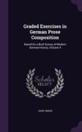 Graded Exercises In German Prose Composition di Josef Wiehr edito da Palala Press