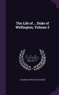 The Life Of ... Duke Of Wellington, Volume 2 di Joachim Hayward Stocqueler edito da Palala Press