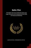 Baltic Pilot: The Baltic Sea from Falsterbo Point and Cape Arkona to the Entrances of the Gulfs of Finland and Bothnia edito da CHIZINE PUBN