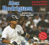 Alex Rodriguez: Baseball Star/Estrella del Beisbol di Mary Ann Hoffman edito da Buenas Letras