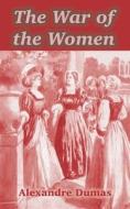 The War Of The Women di Alexandre Dumas edito da Fredonia Books (nl)