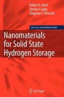 Nanomaterials for Solid State Hydrogen Storage di Tomasz Czujko, Robert A. Varin, Zbigniew S. Wronski edito da Springer US
