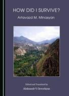 How Did I Survive? By Artavazd M. Minasyan edito da Cambridge Scholars Publishing