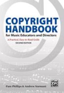 Copyright Handbook for Music Educators and Directors: A Practical, Easy-To-Read Guide di Pam Phillips, Andrew Surmani edito da WARNER BROTHERS PUBN