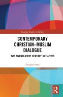Contemporary Christian-muslim Dialogue di Douglas Pratt edito da Taylor & Francis Ltd