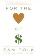 For the Love of Money di Sam Polk edito da Simon & Schuster