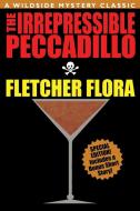 The Irrepressible Peccadillo di Fletcher Flora edito da Wildside Press