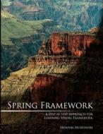 Spring Framework: A Step by Step Approach for Learning Spring Framework di Srinivas Mudunuri edito da Createspace