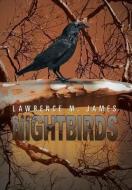 Nightbirds di Lawrence M James edito da Xlibris