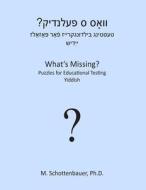 What's Missing? Puzzles for Educational Testing: Yiddish di M. Schottenbauer edito da Createspace