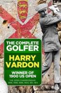 The Complete Golfer di Harry Vardon edito da Createspace
