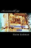 An Irretrievable Step di MR Haim Kadman edito da Createspace