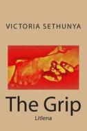 The Grip: Litlena di Victoria Sethunya edito da Createspace