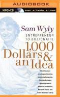 1,000 Dollars & an Idea: Entrepreneur to Billionaire di Sam Wyly edito da Brilliance Audio