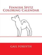 Finnish Spitz Coloring Calendar di Gail Forsyth edito da Createspace