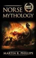 Norse Mythology: Discover the Ancient Secrets of Norse Mythology di Martin R. Phillips edito da Createspace