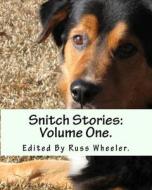 Snitch Stories: Volume One. di Russ Wheeler edito da Createspace Independent Publishing Platform