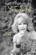 Made for More and Saved for Something di Michele Davenport edito da AuthorHouse