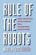 RULE OF THE ROBOTS di MARTIN FORD edito da HODDER & STOUGHTON