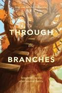 Through the Branches di Scott Rosenow, Katherine Rosenow edito da XULON PR