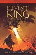 The Eleventh King: Volumes of Segra; The Crunin Trilogy, Book 1 di Audrey Jalving, Marion Storms edito da MILL CITY PR