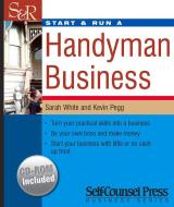 Start & Run a Handyman Business [With CD-ROM] di Sarah White edito da SELF COUNSEL PR INC