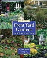 Front Yard Gardens: Growing More Than Grass di Liz Primeau edito da FIREFLY BOOKS LTD
