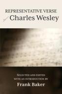 Representative Verse of Charles Wesley di Frank Baker edito da Regent College Publishing