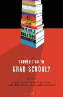 Should I Go to Grad School? edito da Bloomsbury Publishing Plc