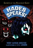 Hades Speaks!: A Guide to the Underworld by the Greek God of the Dead di Vicky Alvear Shecter edito da BOYDS MILLS PR