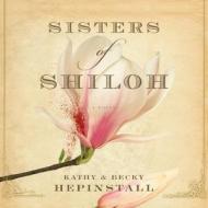 Sisters of Shiloh di Kathy Hepinstall, Becky Hepinstall edito da HighBridge Audio