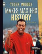Tiger Woods Makes Masters History di Doug Williams edito da SPORTSZONE