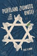 Portland Zionists Unite! and Other Stories di Eric Flamm edito da Inkwater Press
