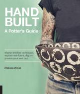 Handbuilt, A Potter's Guide di Melissa Weiss edito da Rockport Publishers Inc.