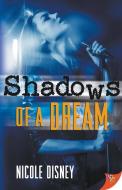 Shadows of a Dream di Nicole Disney edito da BOLD STROKES BOOKS