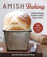 Amish Cooking & Baking: Traditional Recipes for Cookies, Pies, Roasts, Pickles, Jellies, and More! di Phyllis Good edito da GOOD BOOKS