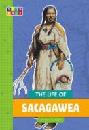 The Life of Sacagawea di Gillia M. Olson edito da AMICUS INK
