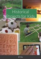 Historical Projects for Kids di E. T. Fox edito da Lulu.com
