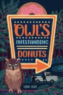 Owl's Outstanding Donuts di Robin Yardi edito da CAROLRHODA BOOKS