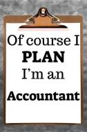 Of Course I Plan I'm an Accountant: 2019 6x9 365-Daily Planner to Organize Your Schedule by the Hour di Fairweather Planners edito da LIGHTNING SOURCE INC