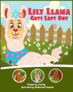 Lily Llama Gets Left Out di Lisa Kay edito da Bailey and Bear Publishing Inc.