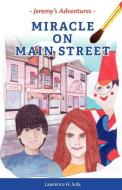 Jeremy's Adventures: Miracle on Main Street di Lawrence H. Sola edito da FRIESENPR