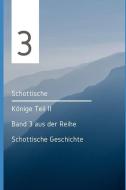 Schottische Könige Teil II: Band 3 Aus Der Reihe Schottische Geschichte di Michael Pick edito da INDEPENDENTLY PUBLISHED