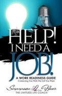 HELP I NEED A JOB di Simmone L. Bowe edito da INDEPENDENTLY PUBLISHED