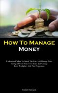 How To Manage Money di Kristofer Edwards edito da Sawyer jervis