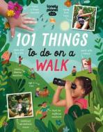 101 Things to Do on a Walk 1 di Lonely Planet edito da LONELY PLANET PUB