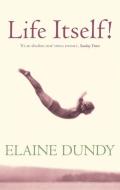 Life Itself! di Elaine Dundy edito da Little, Brown Book Group