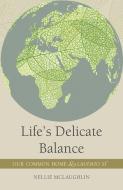 Life's Delicate Balance di Nellie Mclaughlin edito da VERITAS