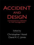 Accident And Design di Christopher Hood edito da Taylor & Francis Ltd